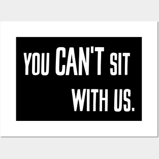 You can't sit with us. Posters and Art